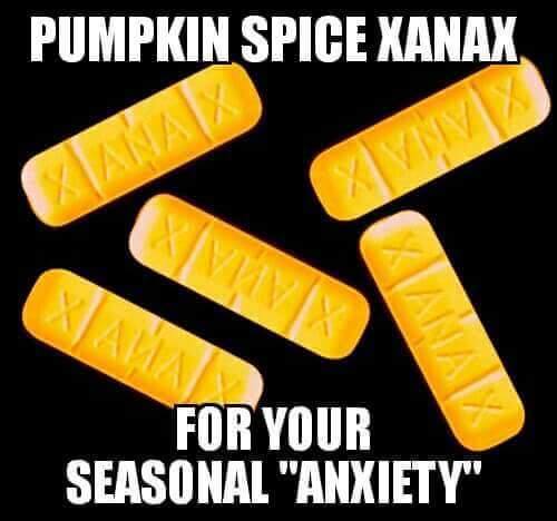 pumpkin spice memes - Pumpkin Spice Xanax X Vivix For Your Seasonal "Anxiety"