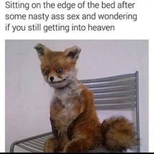 memes - four seasons hotel moscow - Sitting on the edge of the bed after some nasty ass sex and wondering if you still getting into heaven