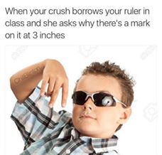 memes - kid sunglasses meme - When your crush borrows your ruler in class and she asks why there's a mark on it at 3 inches