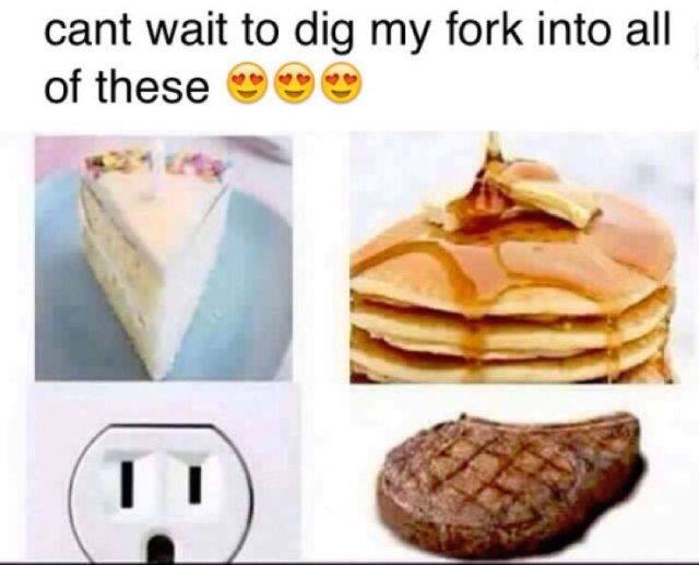 memes - can t wait to dig my fork into all of these - cant wait to dig my fork into all of these 11
