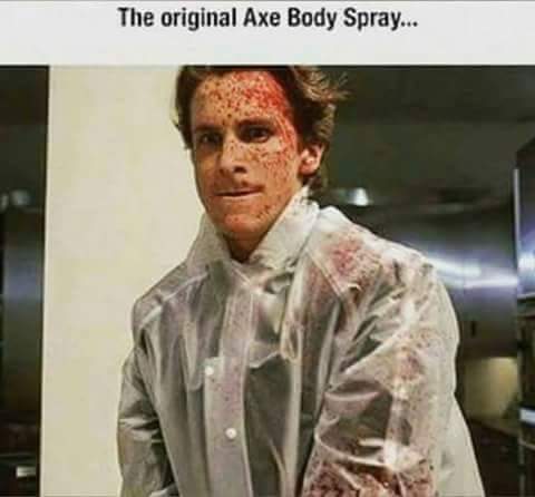 memes - american psycho - The original Axe Body Spray...