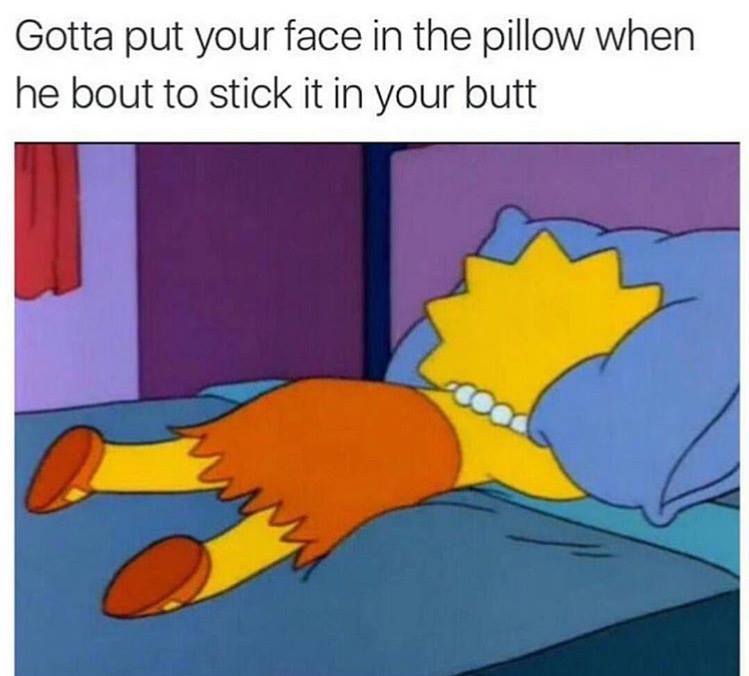 Lisa Simpson meme about biting the pillow before he goes in the butt