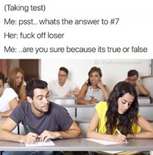 Funny meme about girl who doesn't want guy to cheat off her on the test.