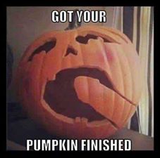 memes - meme pumpkin - Got Your Pumpkin Finished