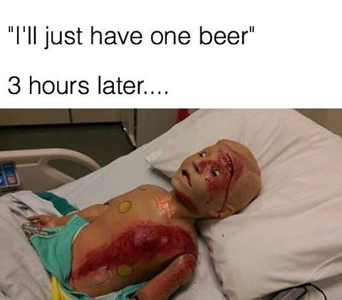 savage meme about mouth - "I'll just have one beer" 3 hours later....