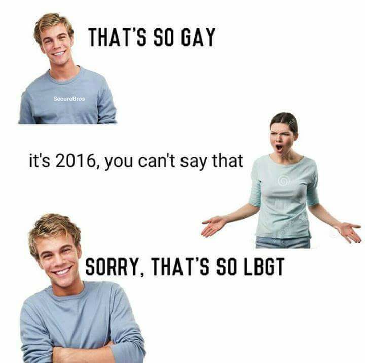 meme - t shirt - That'S So Gay SecureBros it's 2016, you can&apos...