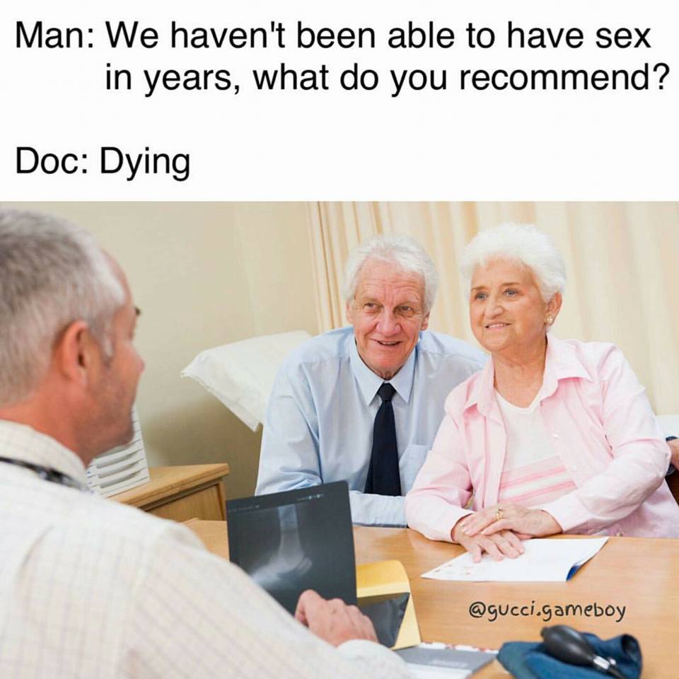 Savage meme savage doctor meme - Man We haven't been able to have sex in years, what do you recommend? Doc Dying .gameboy