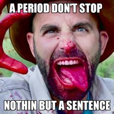 memes - funny af memes - A Period Don'T Stop Nothin But A Sentence