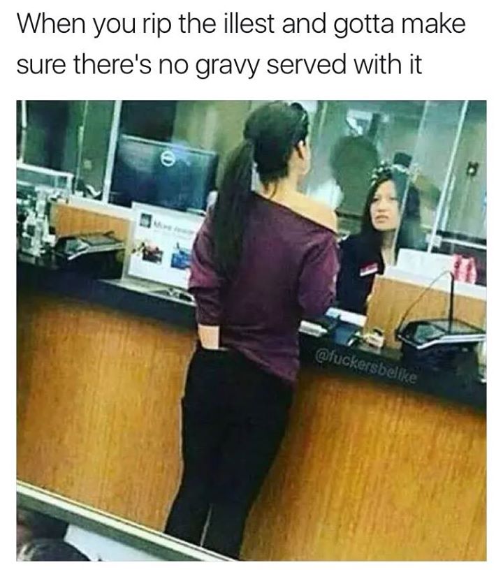 memes - bruh meme card - When you rip the illest and gotta make sure there's no gravy served with it