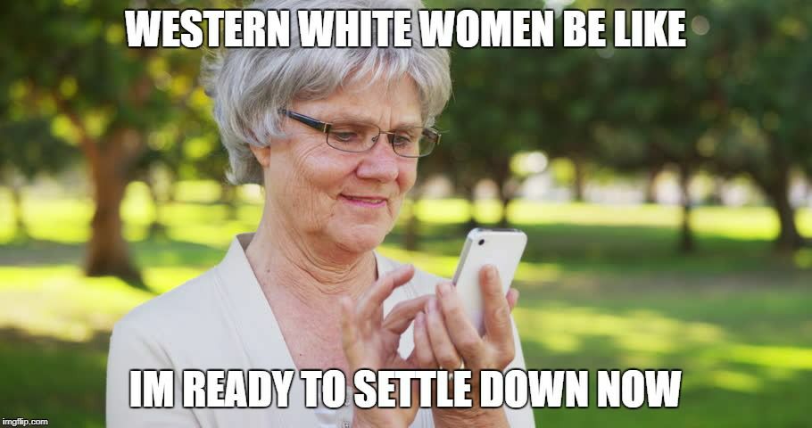 selfies in a park - Western White Women Be Im Ready To Settle Down Now imgflip.com