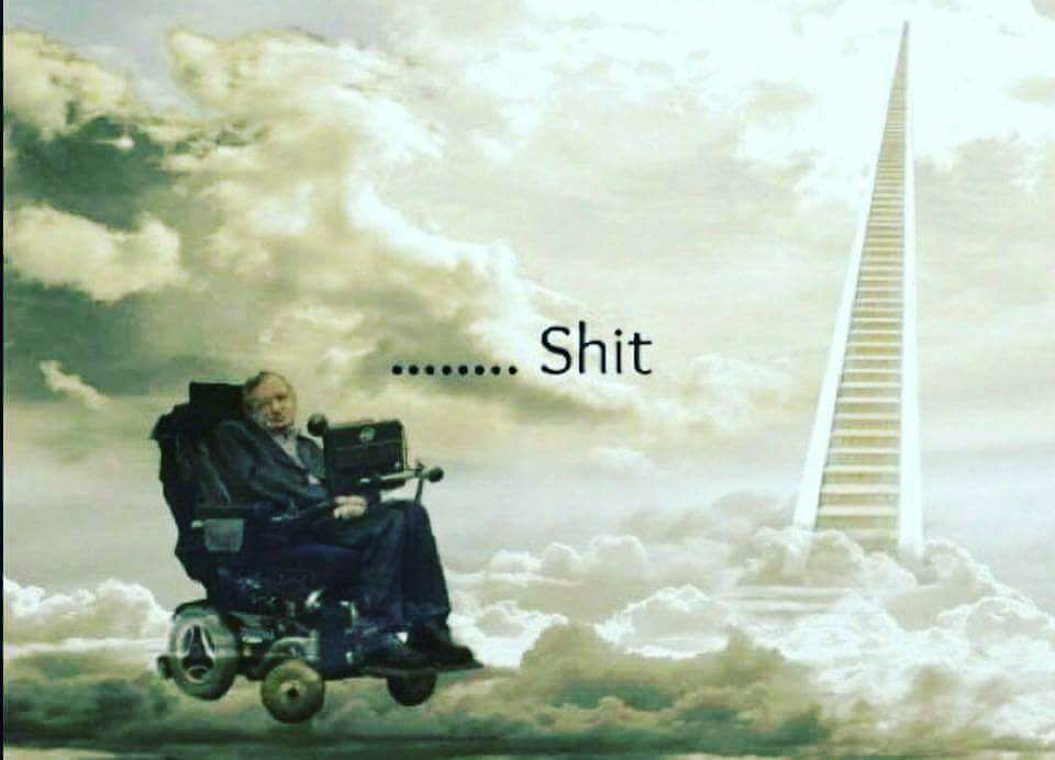 Wednesday meme of Stephen Hawking getting to the stairway to heaven with his wheelchair
