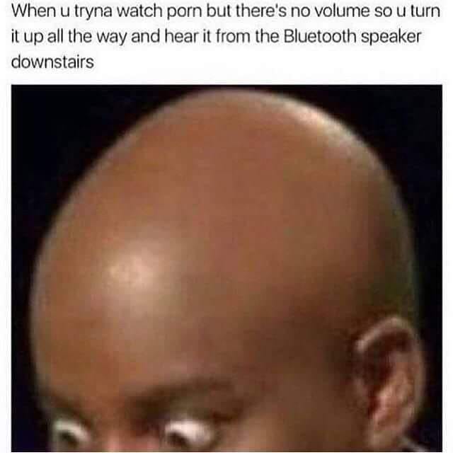 Wednesday meme of shocked black man as how it feels when you turn up the volume on the porn and hear it on the blue tooth speaker downstairs