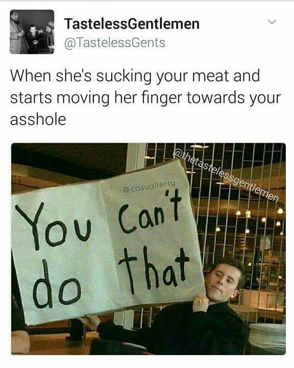 memes Savage inappropriate meme about when girl tries to give anal finger while doing a blowjob