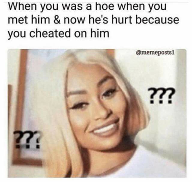 meme inappropriate savage meme of confused Nicki Minaj captioned as you was a hoe when you met him and he is now hurt that you cheated on him