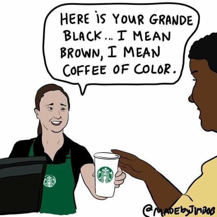 starbucks - Here Is Your Grande Black ... I Mean Brown, I Mean Coffee Of Color.