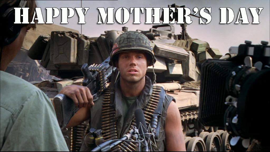 Tuesday Meme about mother's day with pic of Animal Mother from Full Metal Jacket