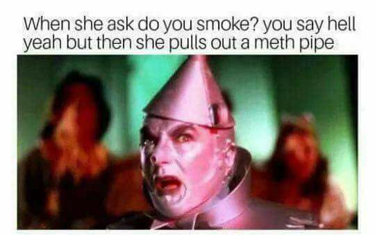 Tuesday Meme about getting offered meth with pic of Tin Man from Wizard of Oz looking horrified