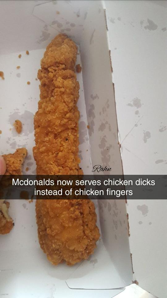 memes - snack - Rahn Mcdonalds now serves chicken dicks instead of chicken fingers