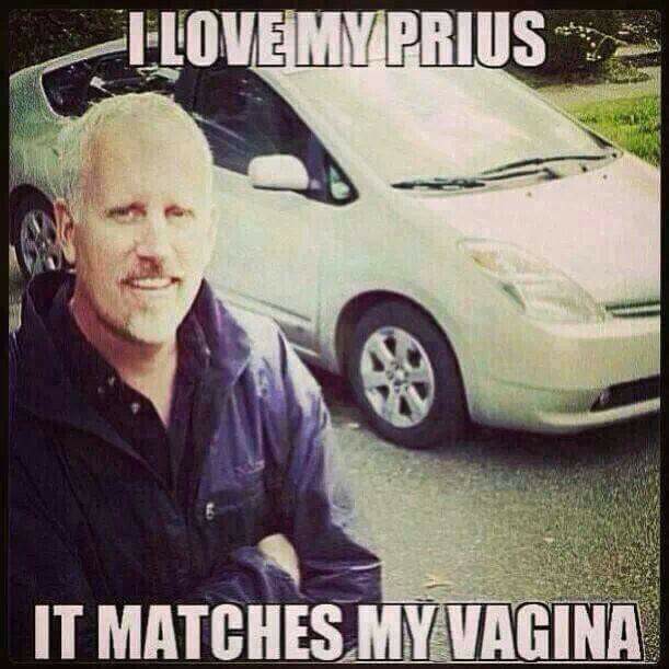 memes - vehicle door - Flovemy Prius It Matches My Vagina