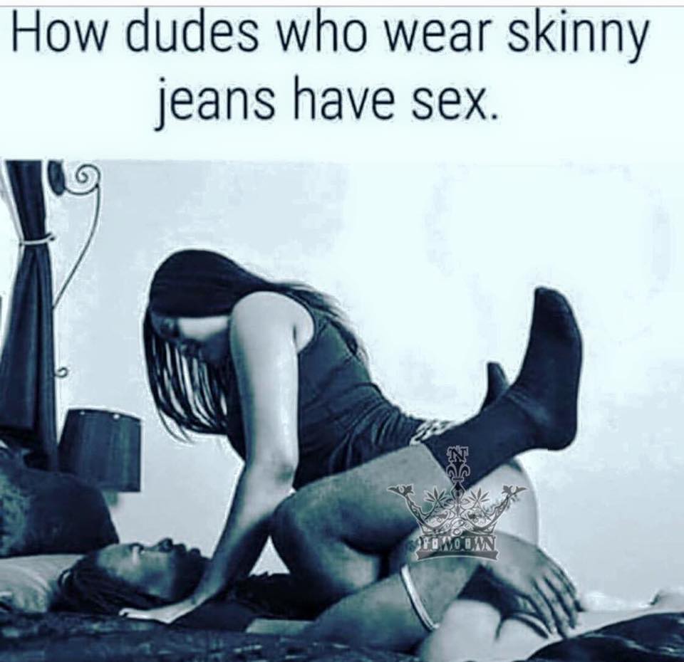 memes - album cover - How dudes who wear skinny jeans have sex.