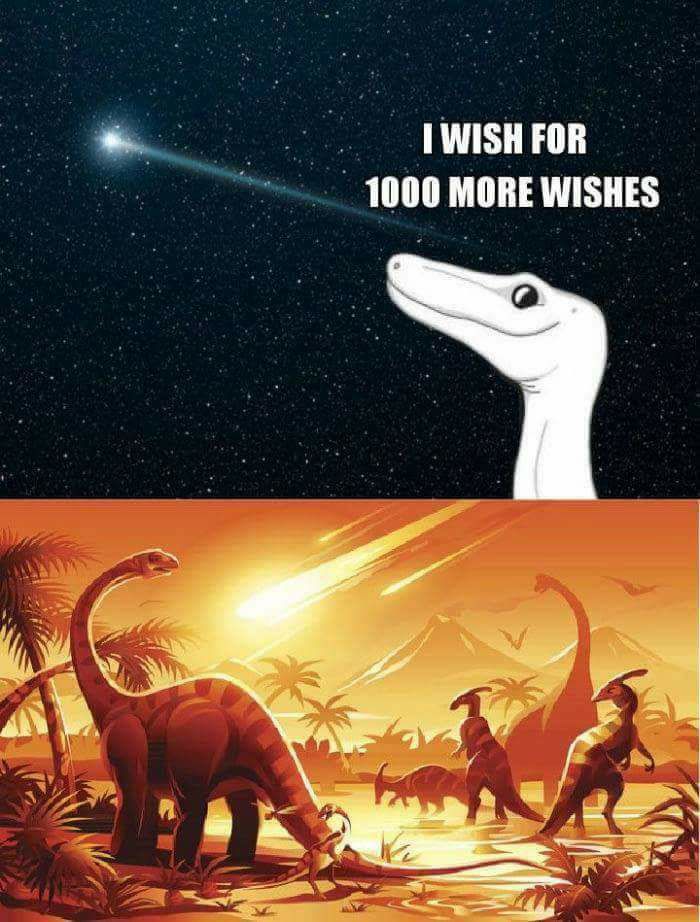 savage meme of a dinosaur extinction clipart - I Wish For 1000 More Wishes