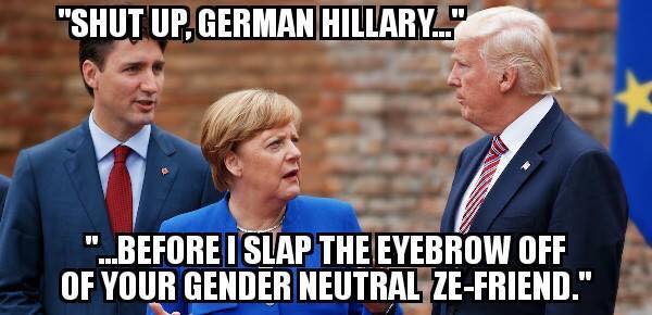 donald trump and angela merkel - "Shut Up, German Hillary." "...Before I Slap The Eyebrow Off Of Your Gender Neutral ZeFriend."