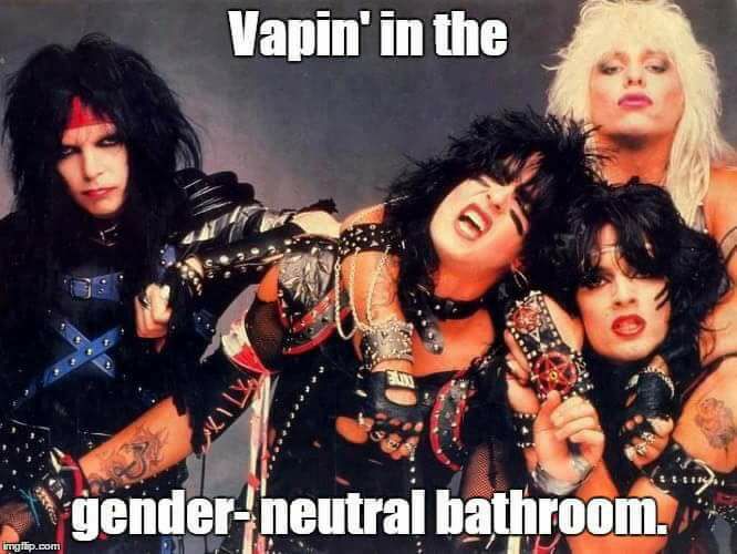 Savage meme mötley crue - Vapin' in the genderneutral bathroom. imglip.com