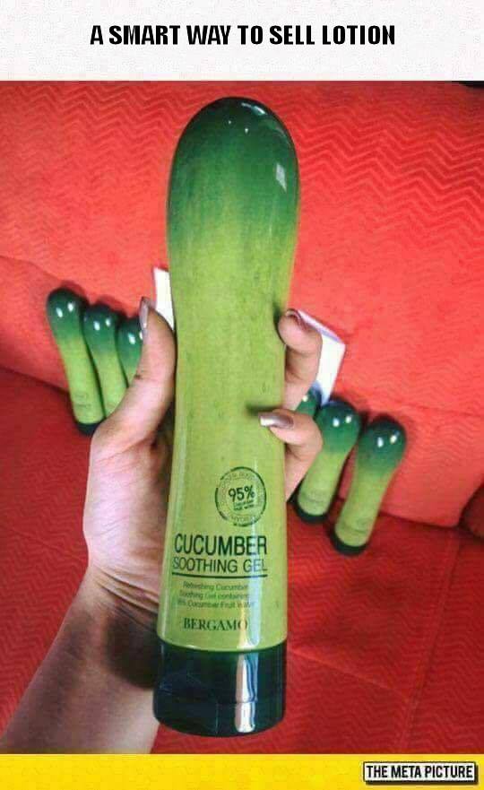 Savage meme inconspicuous dildos - A Smart Way To Sell Lotion 95% Cucumber Soothing Gel mart Bergamo The Meta Picture