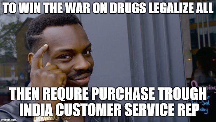 lock your computer meme - To Win The War On Drugs Legalize All Then Requre Purchase Trough India Customer Service Rep. Sal imgflip.com