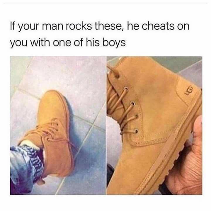 deadass can t even - If your man rocks these, he cheats on you with one of his boys