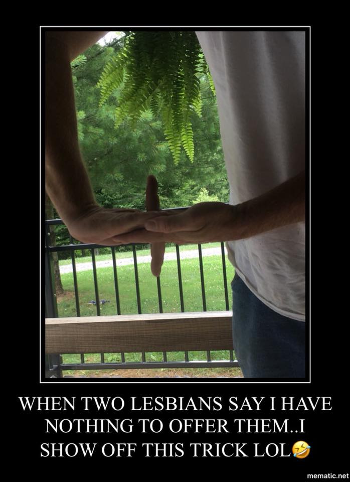tuesday meme of poster - When Two Lesbians Say I Have Nothing To Offer Them..I Show Off This Trick Lolo mematic.net