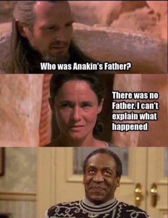 tuesday meme of shmi there was no father - Who was Anakin's Father? There was no Father. I can't explain what happened