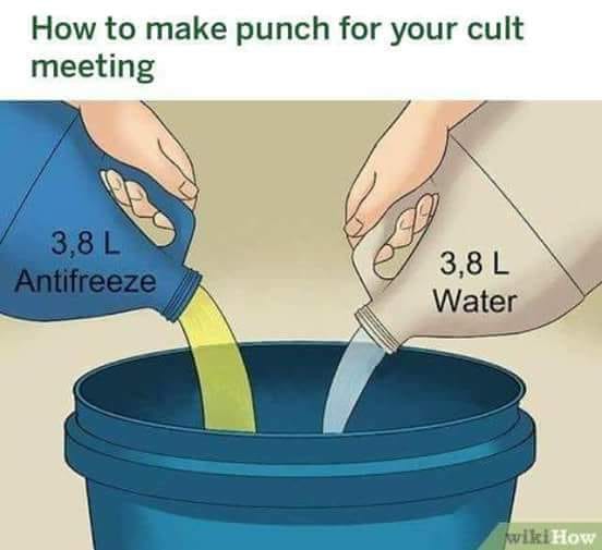 tuesday meme of plastic - How to make punch for your cult meeting 3,8 L Antifreeze 3,8 L Water wikiHow