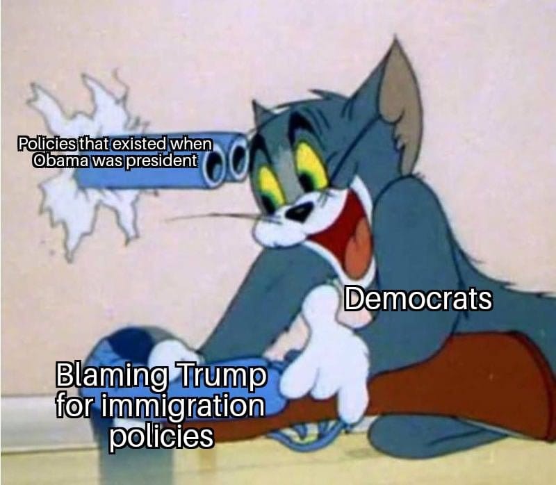 tuesday meme of tom and jerry meme - Policies that existed when Obama was president Democrats Blaming Trump for immigration policies