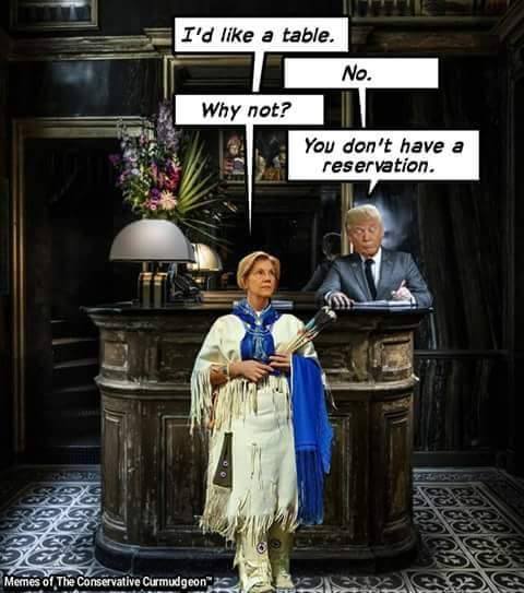 elizabeth warren no reservation - I'd a table. No. Why not? You don't have a reservation. Memes of The Conservative Curmudgeon"25