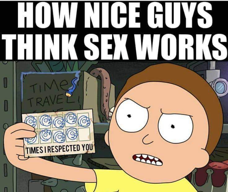 funny end of the world memes - How Nice Guys Think Sex Works Times Travel Times I Respected You