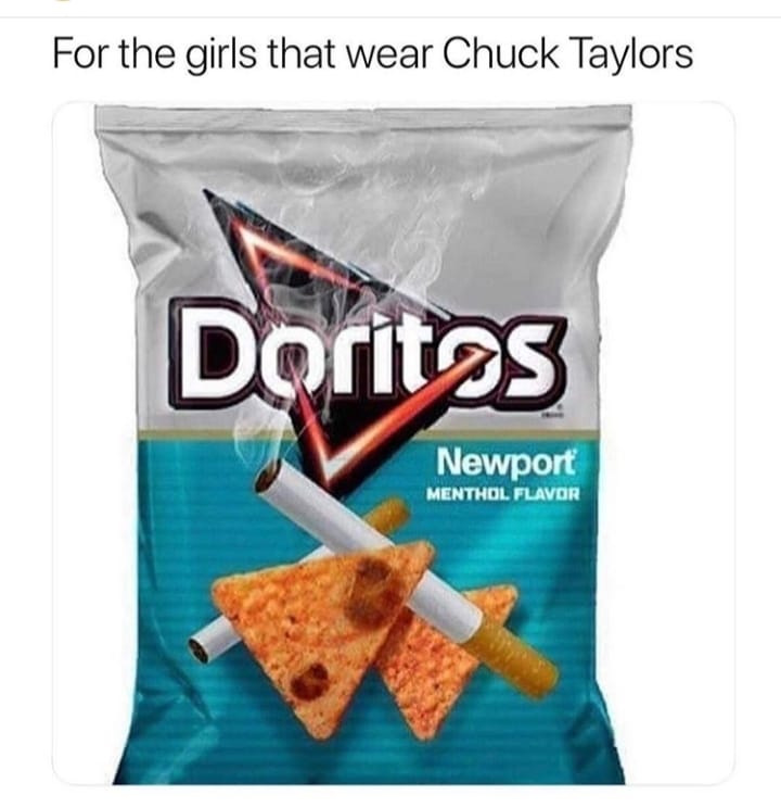 Savage meme - doritos meme - For the girls that wear Chuck Taylors Doritas Newport Menthol Flavor
