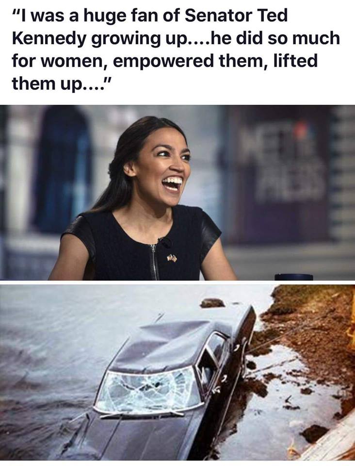 meme - alexandria ocasio cortez ted kennedy - "I was a huge fan of Senator Ted Kennedy growing up.... he did so much for women, empowered them, lifted them up...."