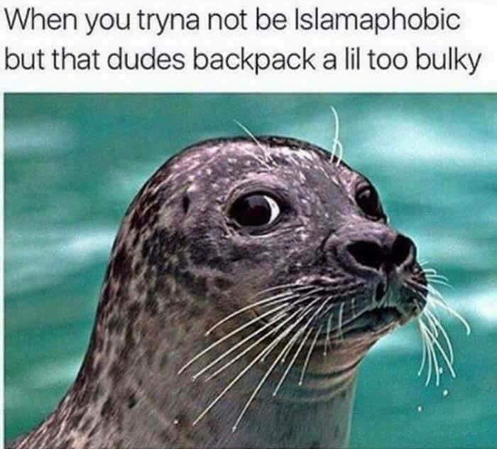 backpack too bulky meme - When you tryna not be Islamaphobic but that dudes backpack a lil too bulky