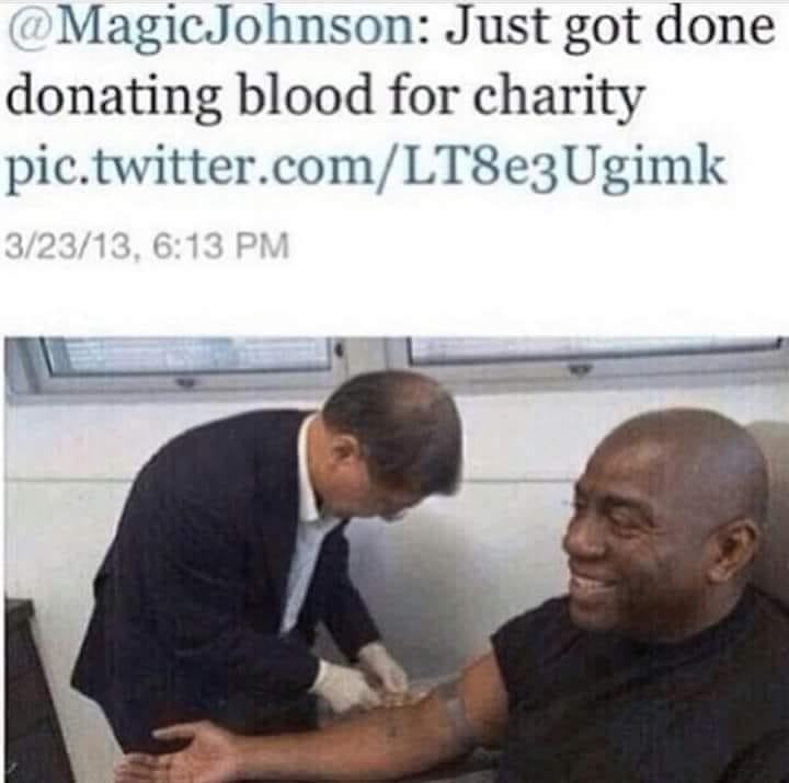 memes - magic johnson donating blood - Johnson Just got done donating blood for charity pic.twitter.comLT8e3Ugimk 32313,