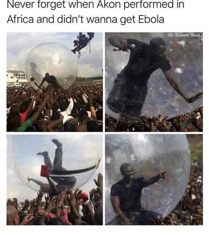 akon ebola meme - Never forget when Akon performed in Africa and didn't wanna get Ebola Ig