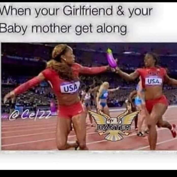 memes - girlfriend baby meme - When your Girlfriend & your Baby mother get along Usa Usa Banter 4