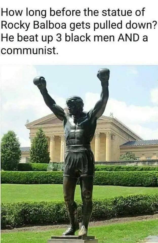 rocky statue - How long before the statue of Rocky Balboa gets pulled down? He beat up 3 black men And a communist.