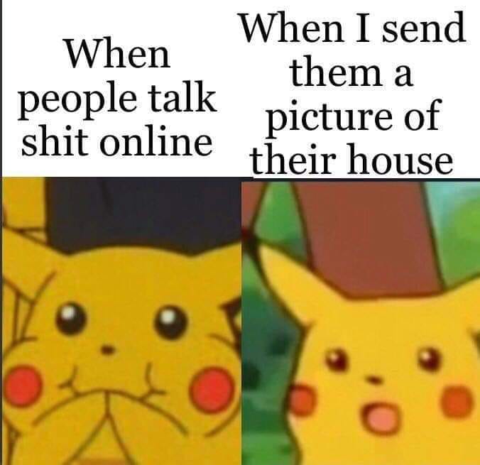 memes - people talk shit online meme - When I send When them a people talk Ik picture of shit online their house