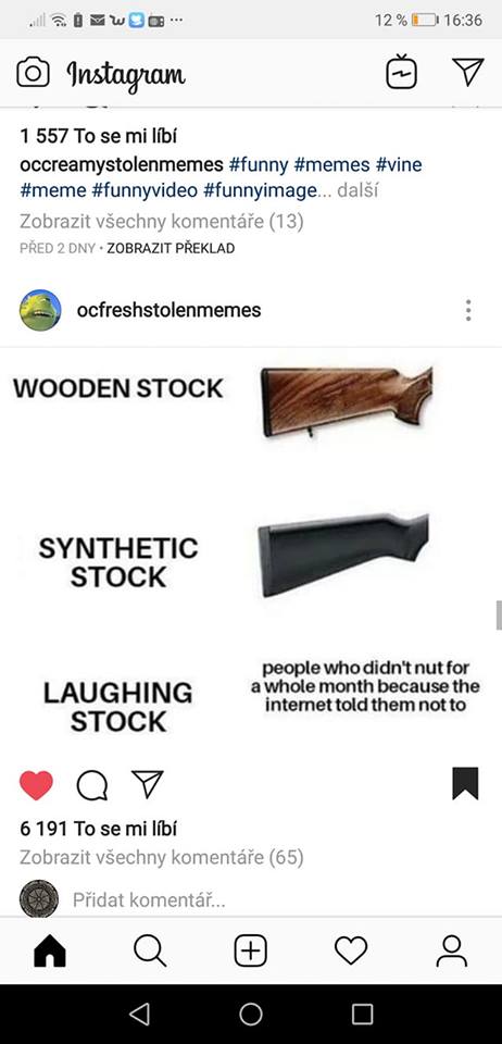 memes - angle - www. 12% D Instagram 1 557 To se mi lb Occreamystolenmemes ... dal Zobrazit vechny komente 13 Pred 2 Dny. Zobrazit Peklad ocfreshstolenmemes Wooden Stock Synthetic Stock Laughing Stock people who didn't nut for a whole month because the in