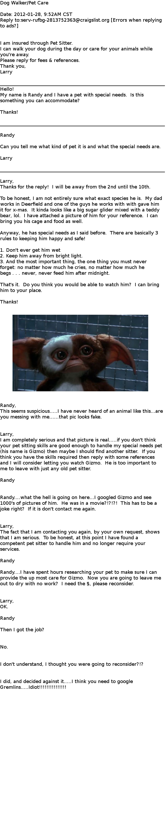 Stupid pet sitter never saw Gremlins????  I love messing with Craigslist posters.