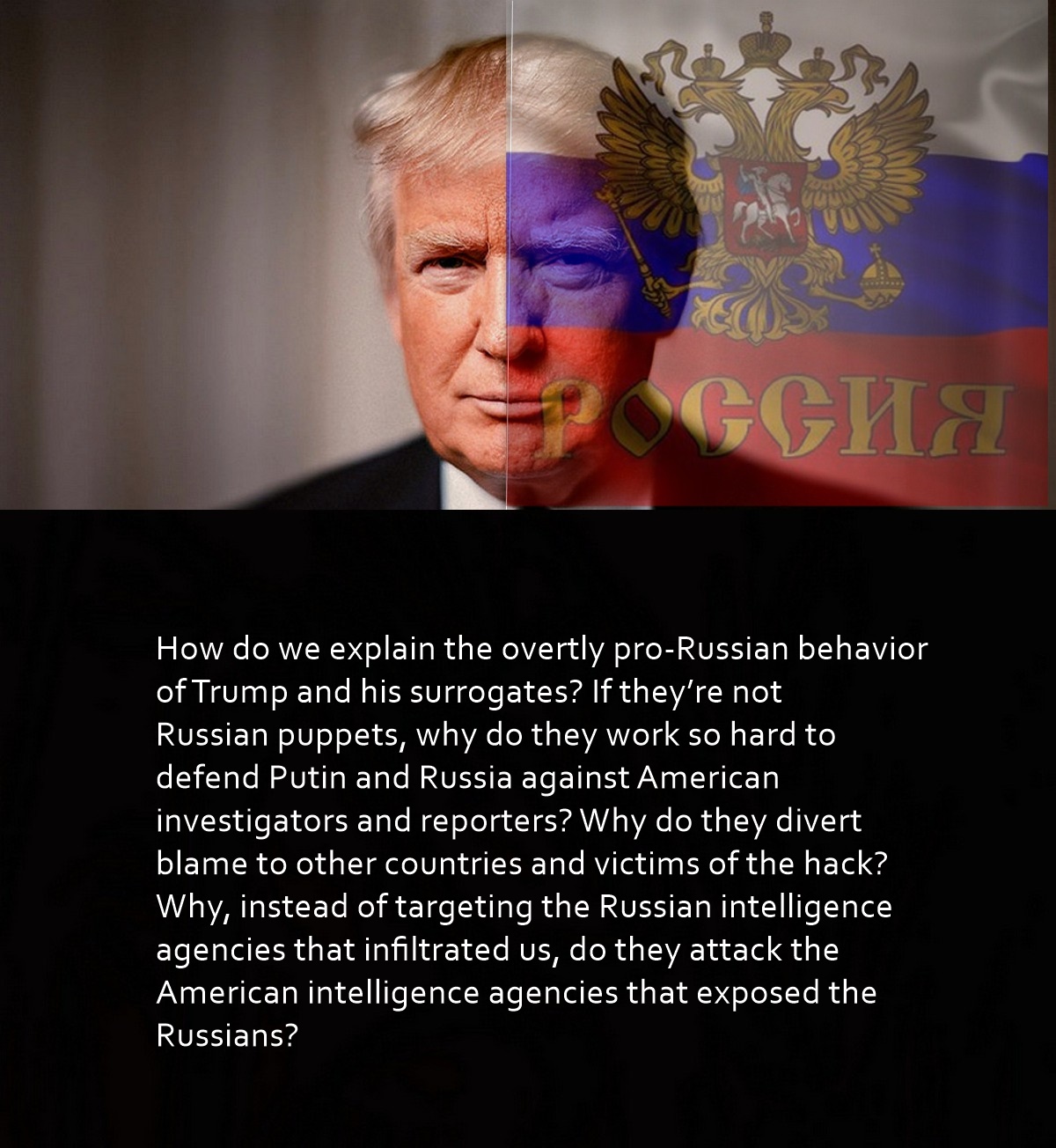 Why Does Donald Trump Continue to Defend Russia and Attack U.S. Intelligence?
