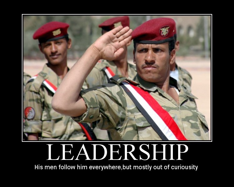 Leadership His men him everywhere, but mostly out of curiousity