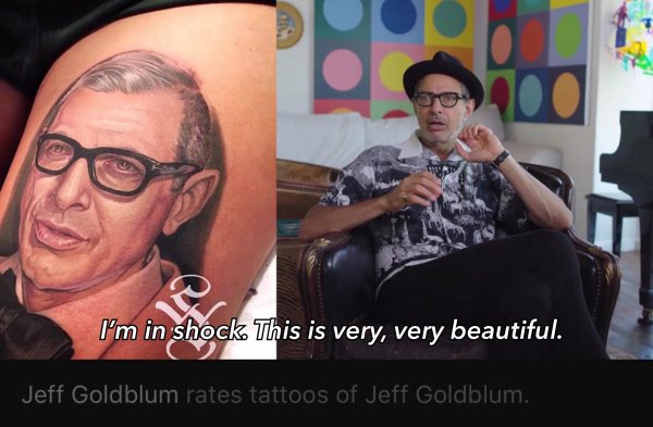 jeff goldblum tattoo - I'm in shock This is very, very beautiful. Jeff Goldblum rates tattoos of Jeff Goldblum.