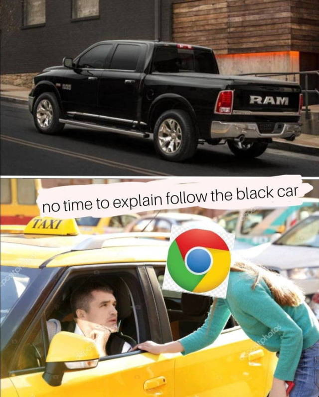 memes - chrysler pickup - Ram no time to explain the black car Taxt toho